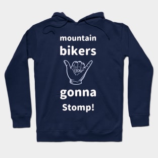 Mountain Bikers Gonna Stomp MTB Hoodie